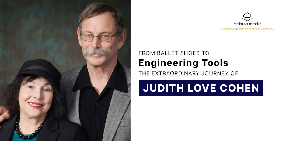 From Ballet Shoes to Engineering Tools: The Extraordinary Journey of Judith Love Cohen